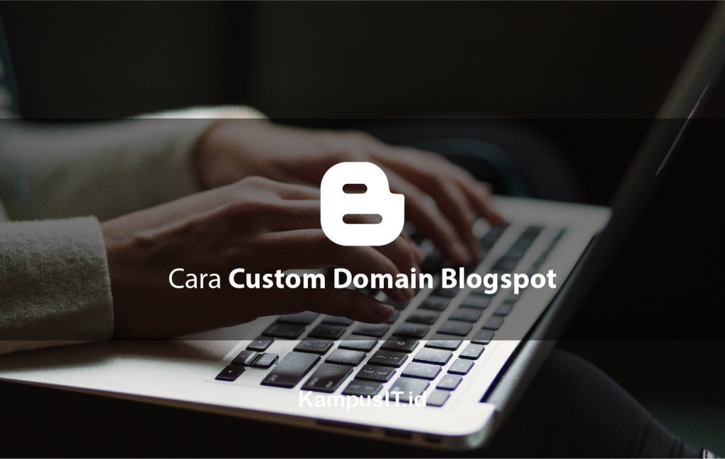 Cara Menghubungkan Domain ke Blogspot dengan Mudah
