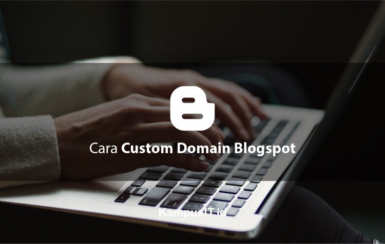 Cara Menghubungkan Domain ke Blogspot