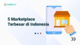 5 Marketplace Terbesar di Indonesia Cocok untuk Jualan