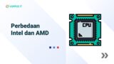 Perbedaan Intel dan AMD: Bagusan Mana yang Harus Dipilih?