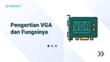 VGA adalah: Pengertian, Fungsi VGA, dan Jenisnya